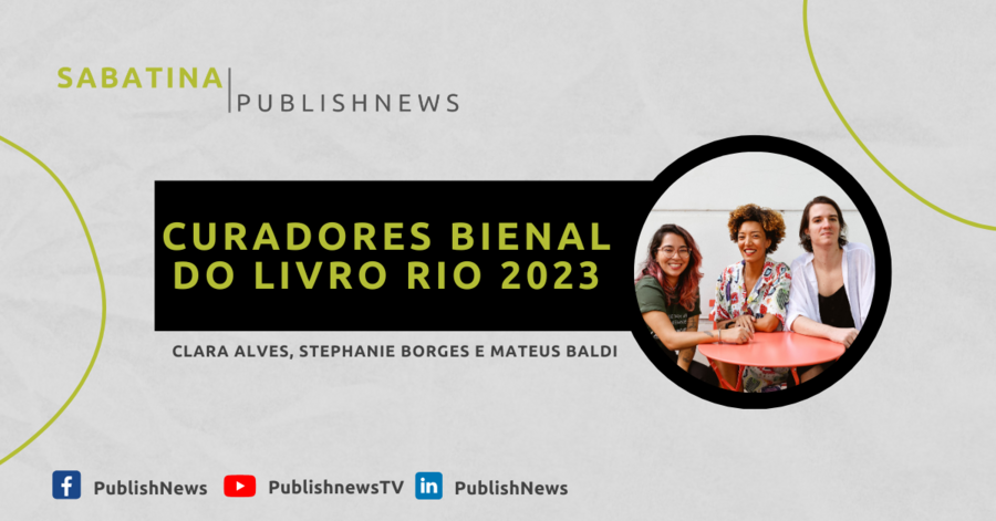Trio de curadores da Bienal do Livro Rio será entrevistado na Sabatina PublishNews | © Foto Monica Ramalho