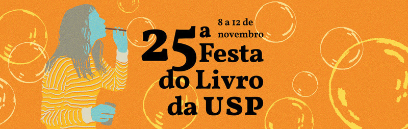 25ª Festa do Livro da USP vai de 8 a 12 de novembro de 2023 | © Edusp 25ª Festa do Livro da USP vai de 8 a 12 de novembro de 2023 | © Edusp