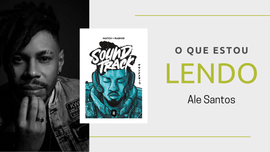 Ale Santos indica 'Soundtrack' (JBC), de Rashid e Guilherme Match