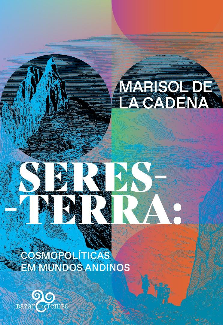 Capa do livro 'Seres-Terra', de Marisol de la Cadena | © Bazar do Tempo Capa do livro 'Seres-Terra', de Marisol de la Cadena | © Bazar do Tempo