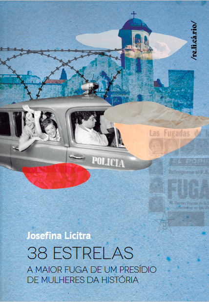 Capa do livro '38 Estrelas: a maior fuga de um presídio de mulheres da História' | © Relicário Capa do livro '38 Estrelas: a maior fuga de um presídio de mulheres da História' | © Relicário