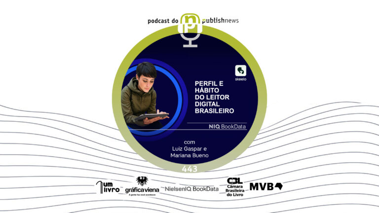 Podcast do PublishNews #443 — Leitura digital, com Luiz Gaspar e Mariana Bueno